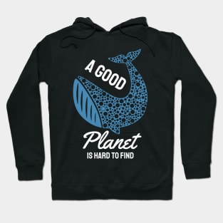 A Good Planet is Hard to Find Hoodie